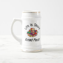 Life is Short Steins, 2 styles Coffee Mug