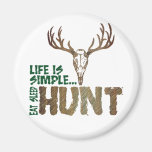 Life is Simple. Eat Sleep Hunt. Fridge Magnets