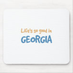 Life is so good in Georgia Mousepads