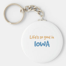 Life is so good in Iowa Key Chain