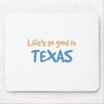 Life is so good in Texas Mousepad