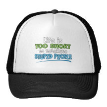 Life is Too Short Hat