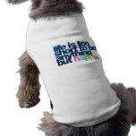 Life is too short to be anything but happy. pet t shirt