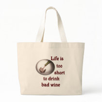 Life is too short to drink bad wine #3 bag