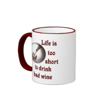 Life is too short to drink bad wine #3 mugs