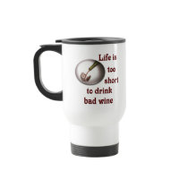 Life is too short to drink bad wine #3 mug