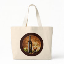 Life Is Too Short To Drink Bad Wine Tote Bags