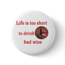 Life is too short to drink bad wine