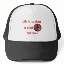 Life is too short to drink bad wine