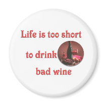 Life is too short to drink bad wine