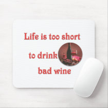 Life is too short to drink bad wine