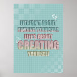 Life isn't about finding yourself Quote Poster