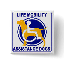 LIFE MOBILITY ASSISTANCE DOGS BUTTON