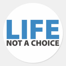 LIFE: Not a Choice Sticker