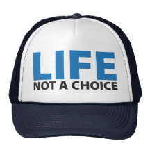 LIFE: Not a Choice Truckers Hat