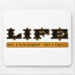 LIFE: Not a Punishment, Not a Choice Mouse Pad