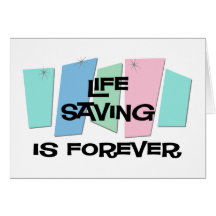 Life Saving Is Forever Card