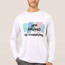 Life Saving Is Forever T Shirt