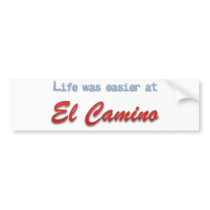 Life Was Easier at El Camino Bumper Sticker