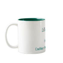 Life with a CI is good mug