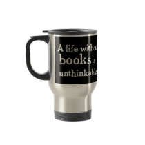 Life Without Books Travel Mugs