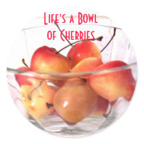 , Life's a Bowlof Cherries  Sticker
