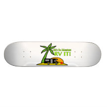 Life's An Adventure So RV It Skateboards