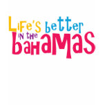 Life's better in the Bahamas Shirt