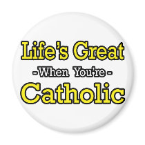Life's Great...Catholic