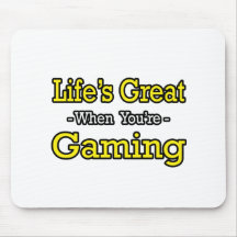 Life's Great...Gaming Mousepads