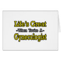 Life's Great...Gynecologist cards