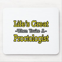 Life's Great...Proctologist