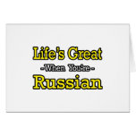 Life's Great...Russian Greeting Cards