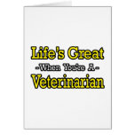 Life's Great...Veterinarian Greeting Card