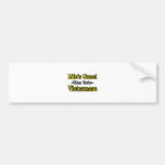 Life's Great...Vietnamese Bumper Stickers