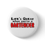 Life's Great When You're A Bartender Pin