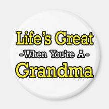 Life's Great When You're a Grandma Fridge Magnet