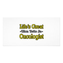 Life's Great When You're an Oncologist Picture Card