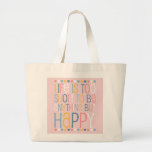 Life's Short Be Happy Tote Bag