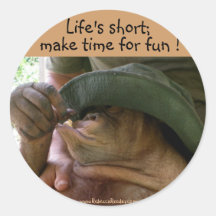 Life's short;, make time for fun round sticker