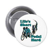 Life's Short, Pedal Hard Bicycling Design Pinback Buttons