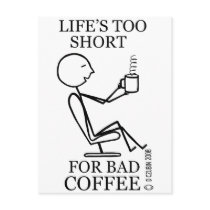 Life's Too Short For Bad Coffee!
