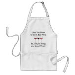 Life's Too Short to Drink Bad Wine Aprons