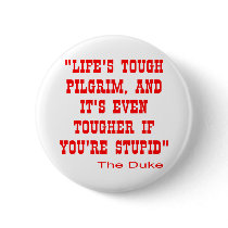 Life's Tough Pilgrim And It's Even Tougher Pinback Button