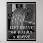 LIFT HEAVY OR PUT ON A DRESS! Weightlifting Poster