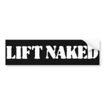 Lift Naked Bumper Stickers