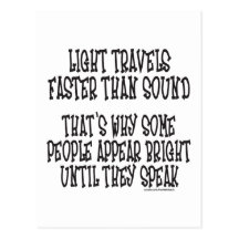 LIGHT TRAVELS FASTER THAN SOUND POST CARD