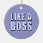 Like a Boss Christmas Ornaments