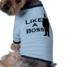 Like a Boss Dog Shirt