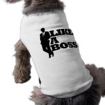 Like a Boss Doggie T Shirt